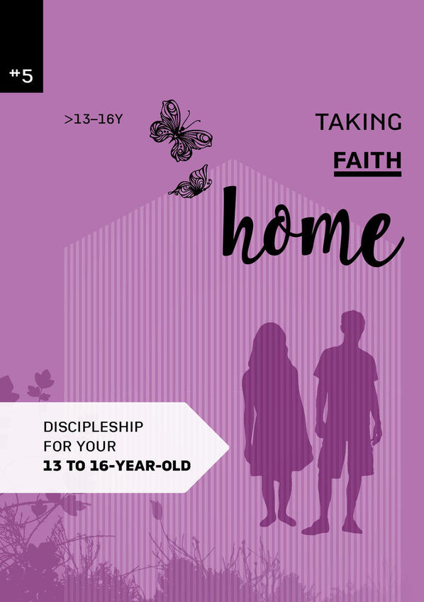Taking faith home 5:  13-16 years