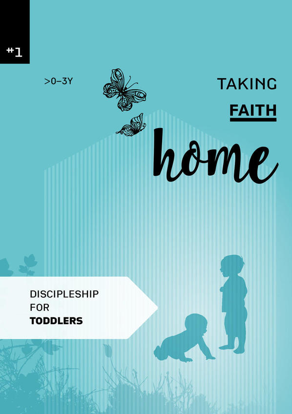 Taking faith home 1:  0-3 years (toddlers)