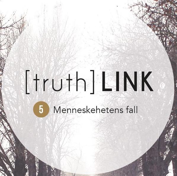 Truth Link - 05. Menneskehetens fall