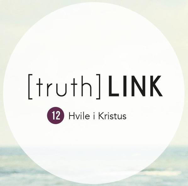 Truth Link - 12. Hvile i Kristus